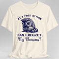 As A Free Action Can I Regret My Decisions T-Shirt