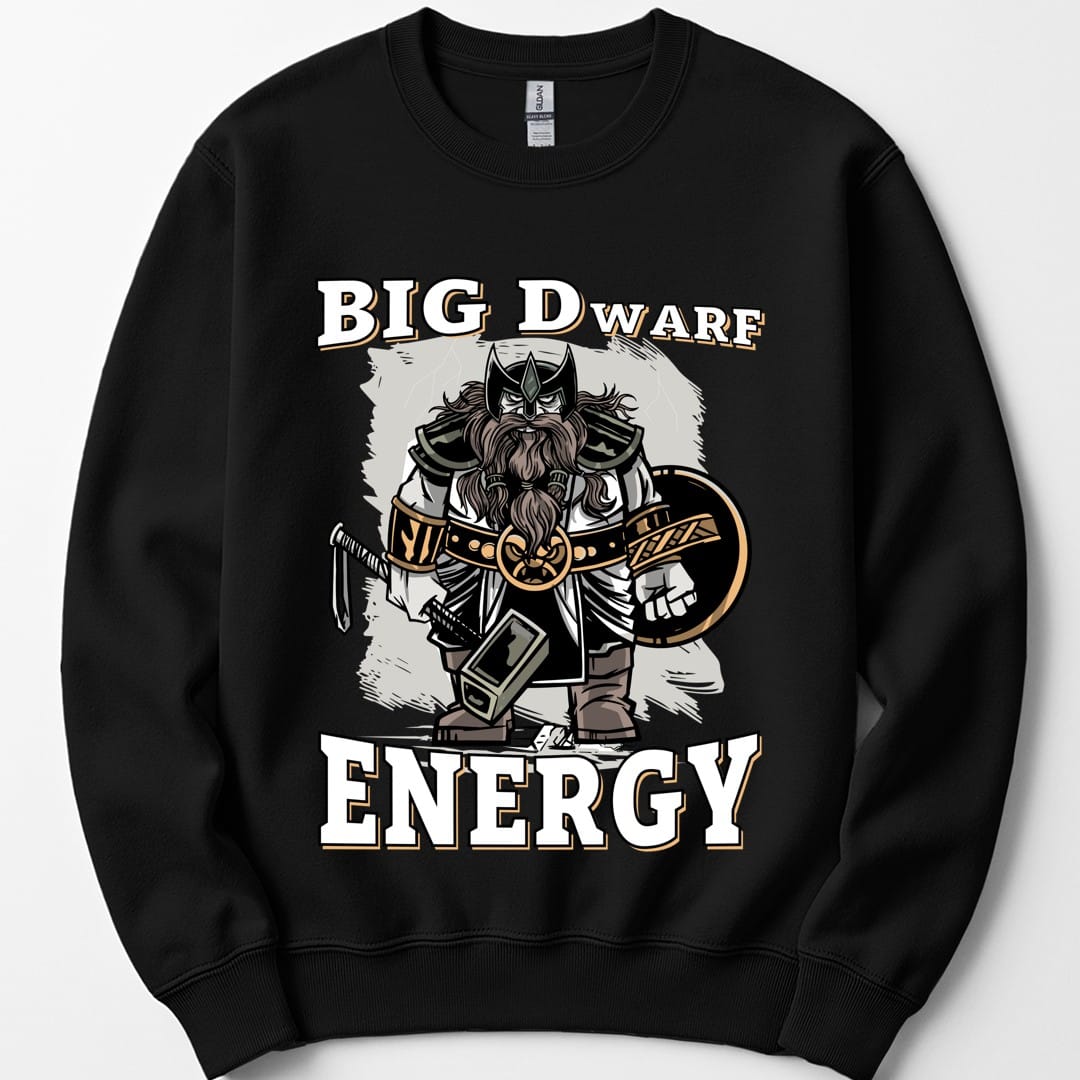 Big D (Dwarf) Energy Sweatshirt - Funny Fantasy Dwarf