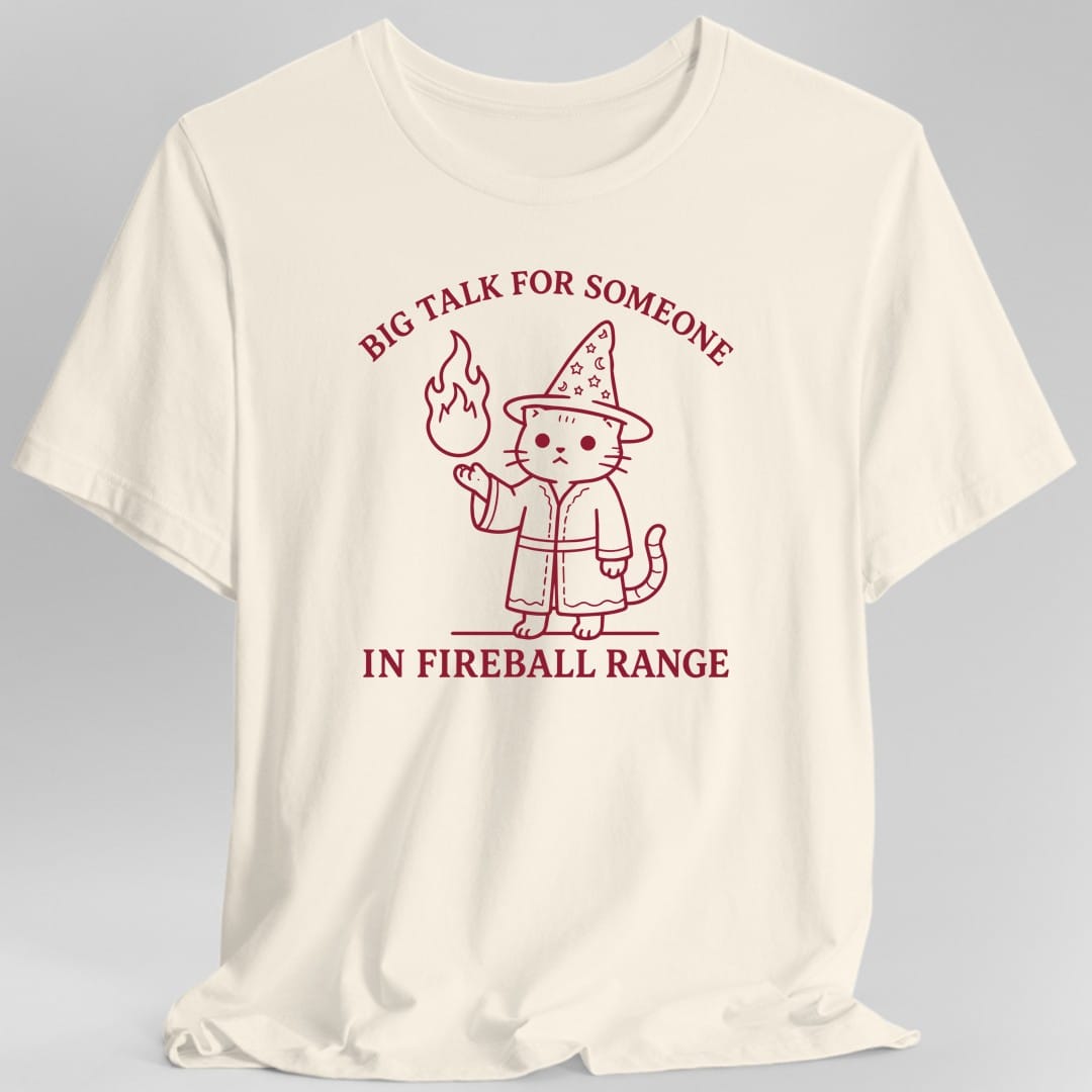 Big Talk for Someone in Fireball Range T-Shirt