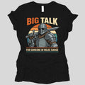Big Talk For Someone in Melee Range Women's T-shirt