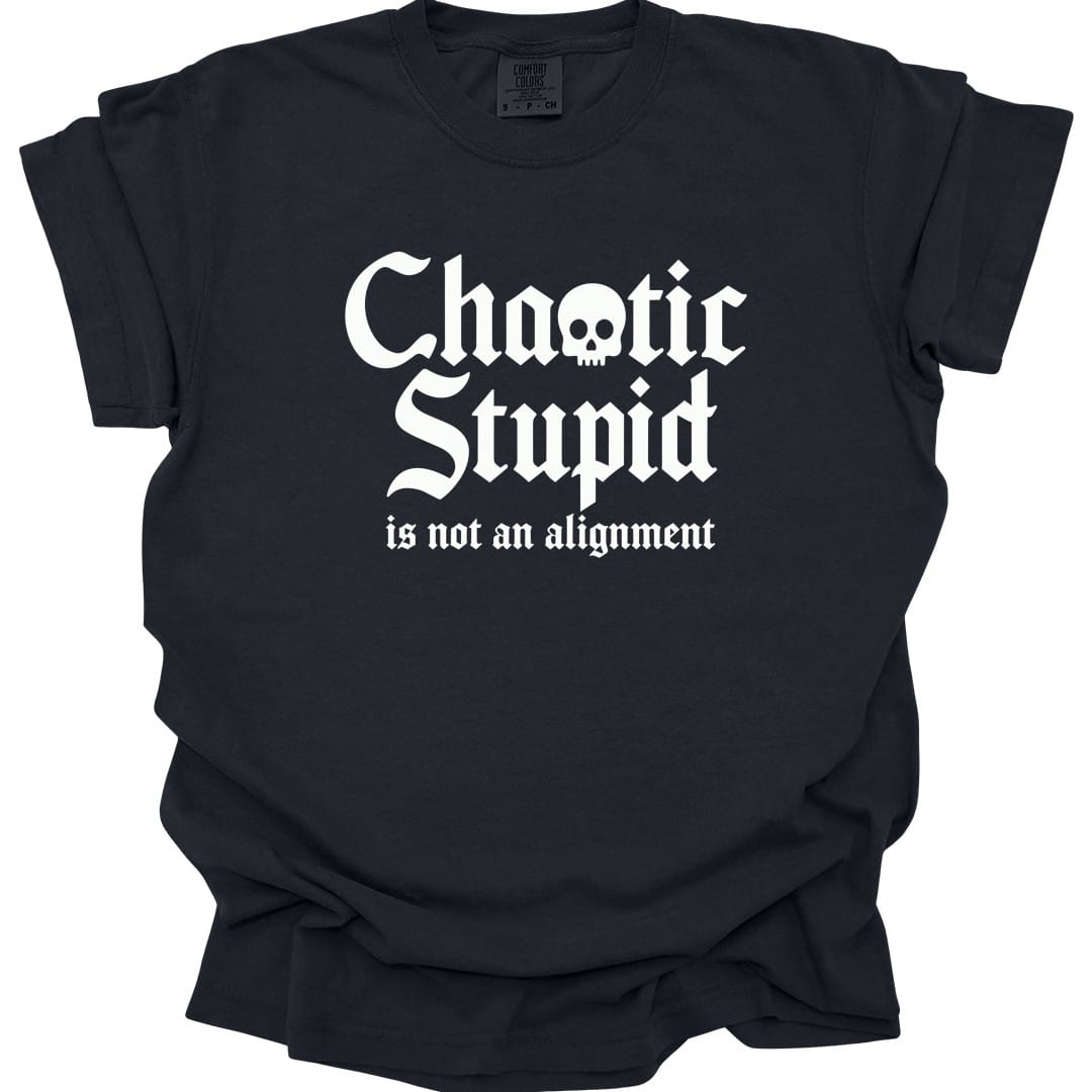 Chaotic Stupid Is Not An Alignment T-Shirt - Comfort Colors