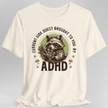 Current Side Quest Brought to You By ADHD Raccoon T-Shirt