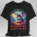 D&D Dragon Shirt - What Doesn't Kill You Gives You Loot & XP