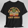 Do You Even Crit Bro D&D T-Shirt