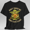Don't Touch My Shiny Click Clacks T-Shirt