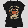 Don't Worry I have a Plan D&D Women's T-shirt
