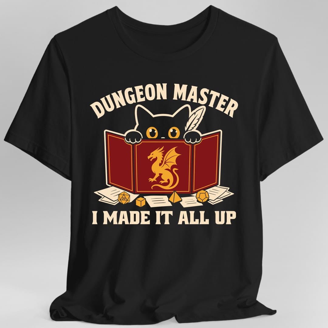 Dungeon Master I Made It All Up T-Shirt