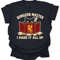 Dungeon Master I Made It All Up T-Shirt - Comfort Colors