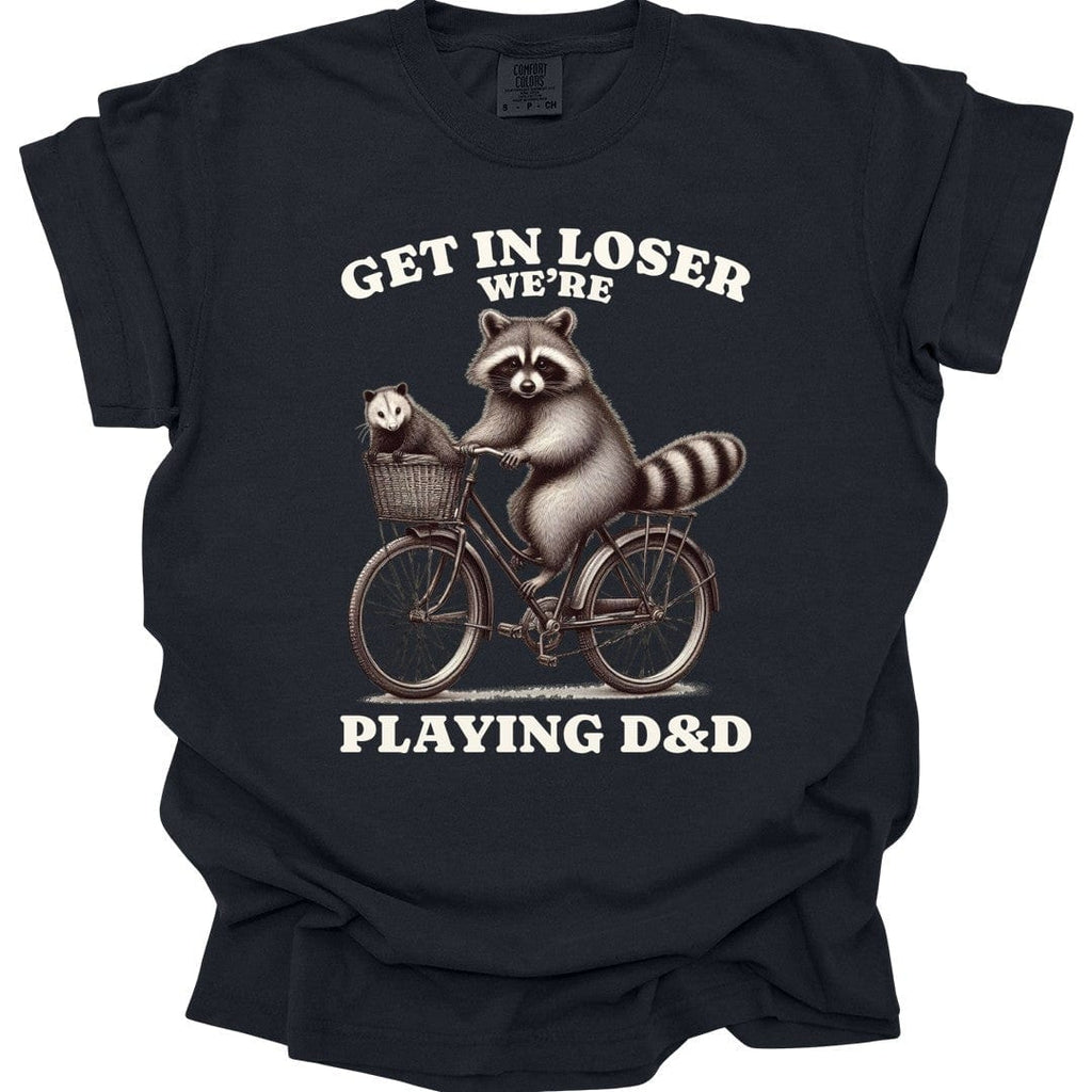Get In Loser We’re Playing D&D T-Shirt - Comfort Colors