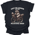 Get In Loser We’re Playing D&D T-Shirt - Comfort Colors
