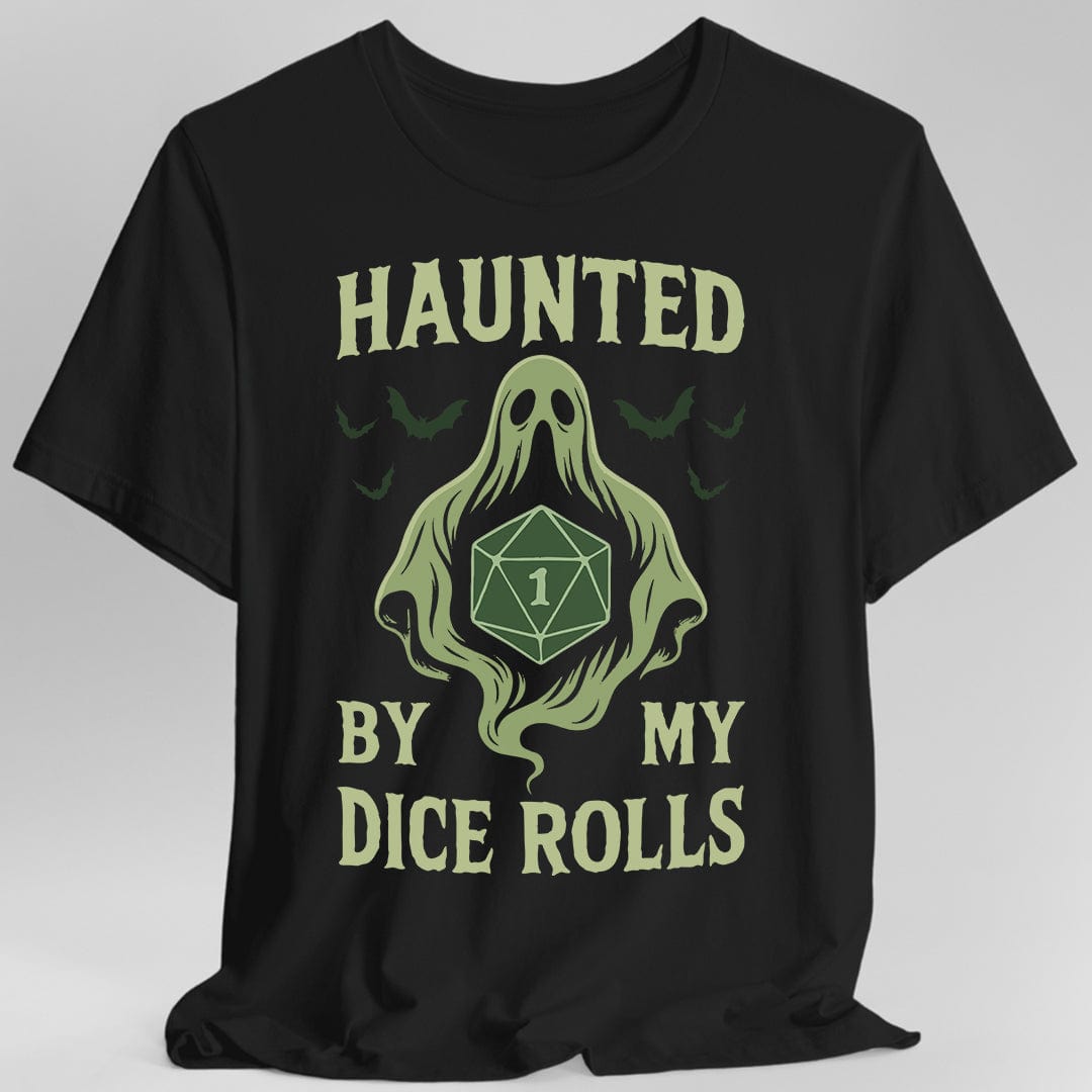 Haunted By My Dice Rolls Shirt