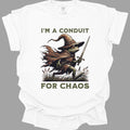 I'm A Conduit for Chaos T-shirt - Comfort Colors