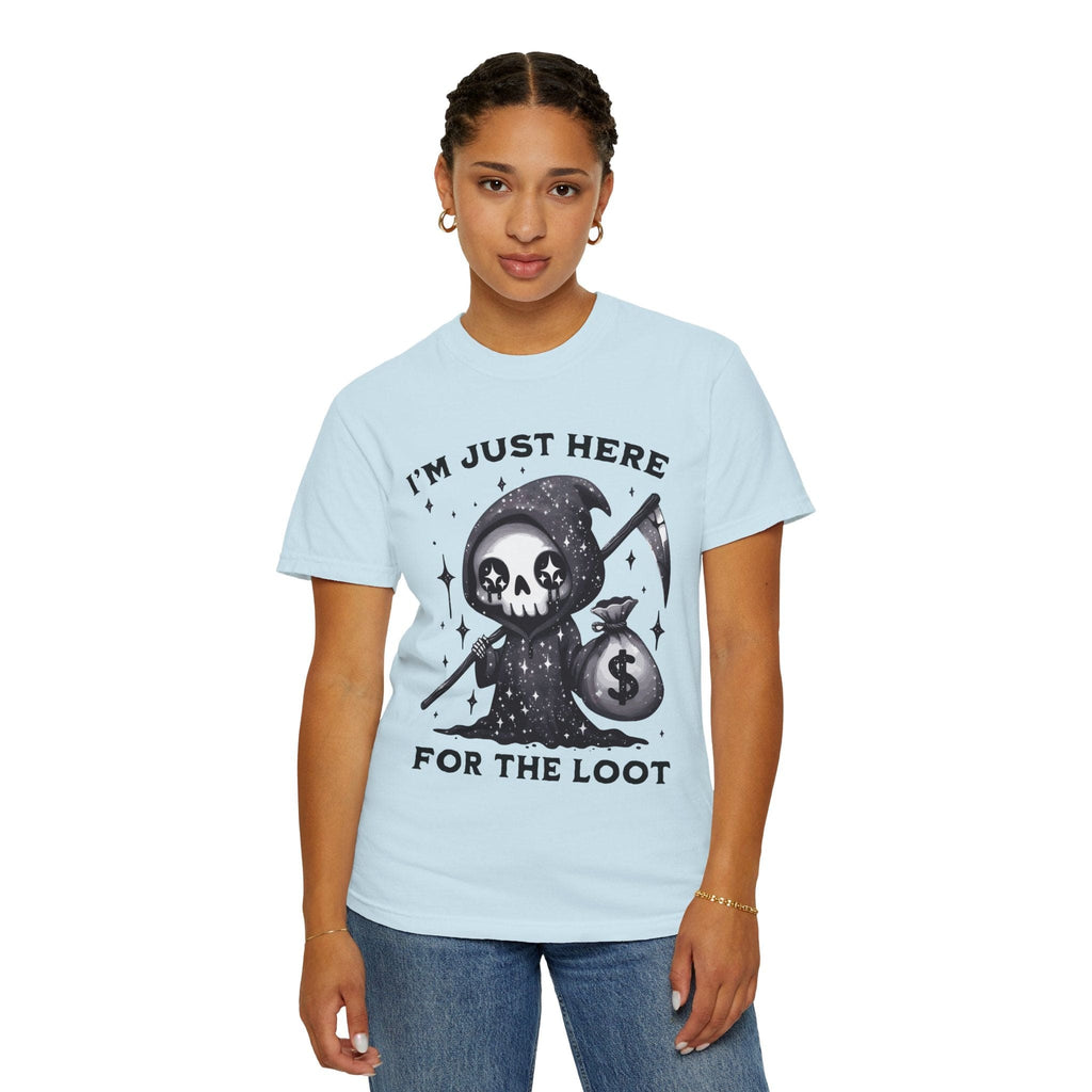 I’m Just Here for the Loot T-shirt - Comfort Colors