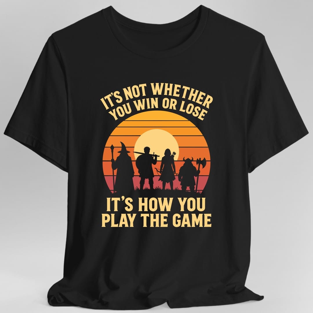 It's Not Whether You Win Or Lose T-Shirt