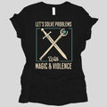 Let's Solve Problems with Magic & Violence Women's T-shirt