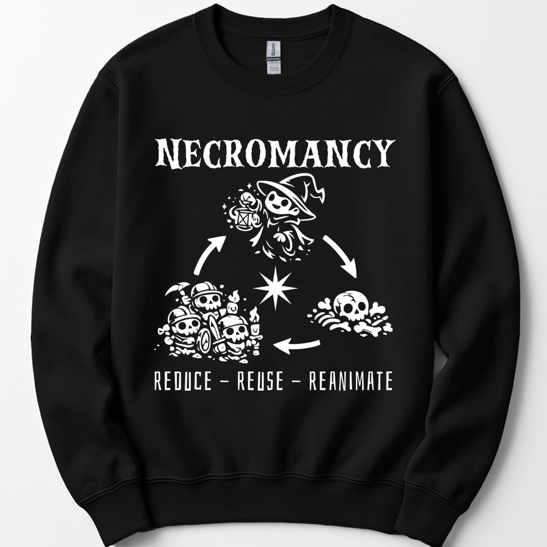 Necromancy Reduce Reuse Reanimate Sweatshirt