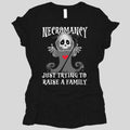 Necromancy Women's T-shirt - Trying To Raise A Family