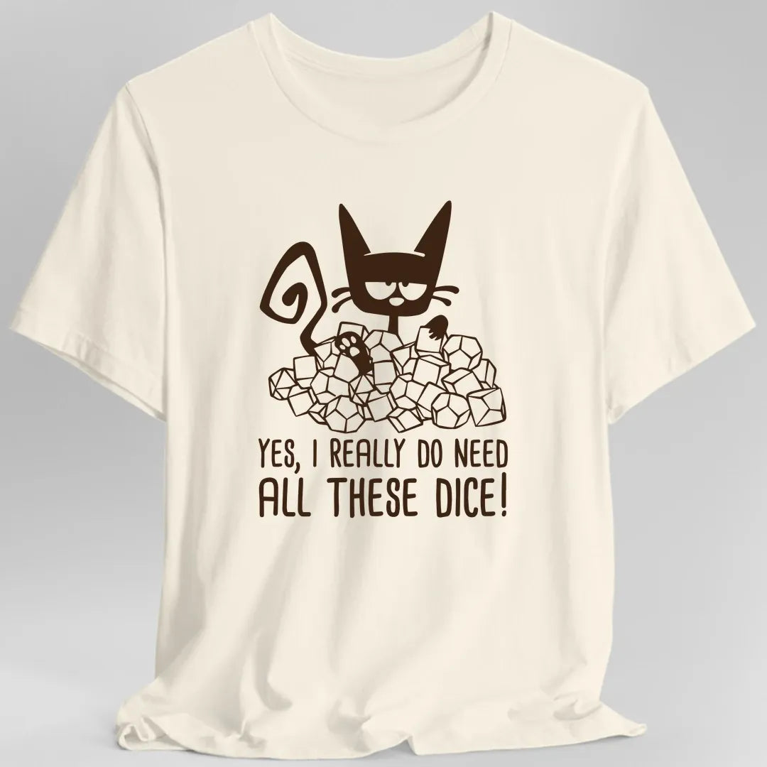 Need All These Dice Cat T-Shirt