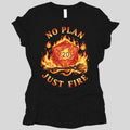 No Plan Just Fire Women's T-shirt