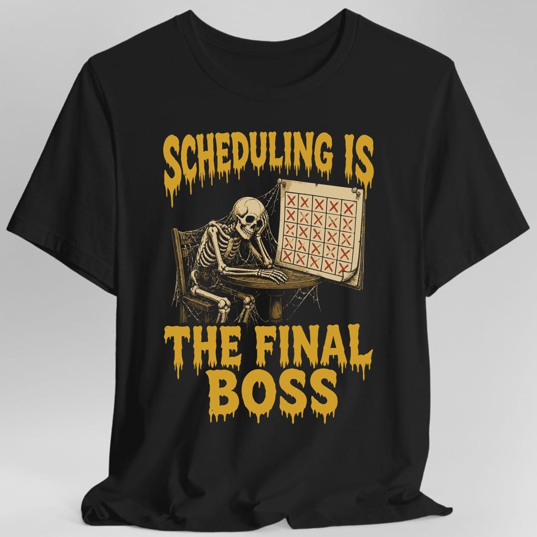 Scheduling Is The Final Boss T-Shirt