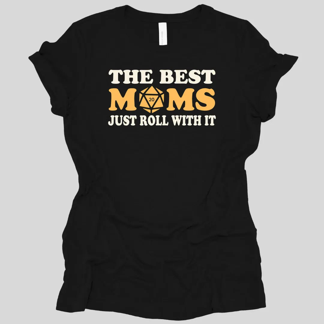 The Best Moms Just Roll With It D&D Women's T-Shirt