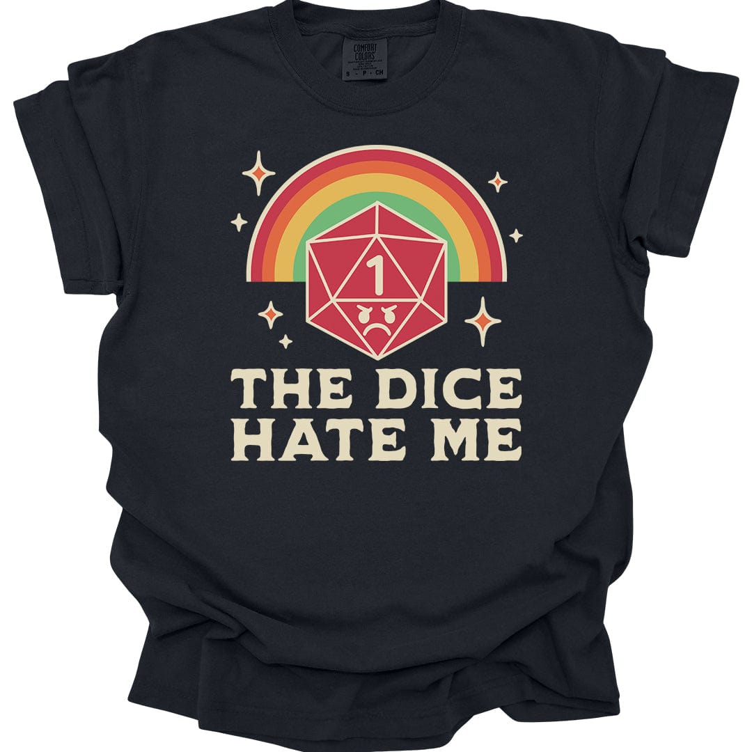 The Dice Hate Me T-Shirt - Comfort Colors