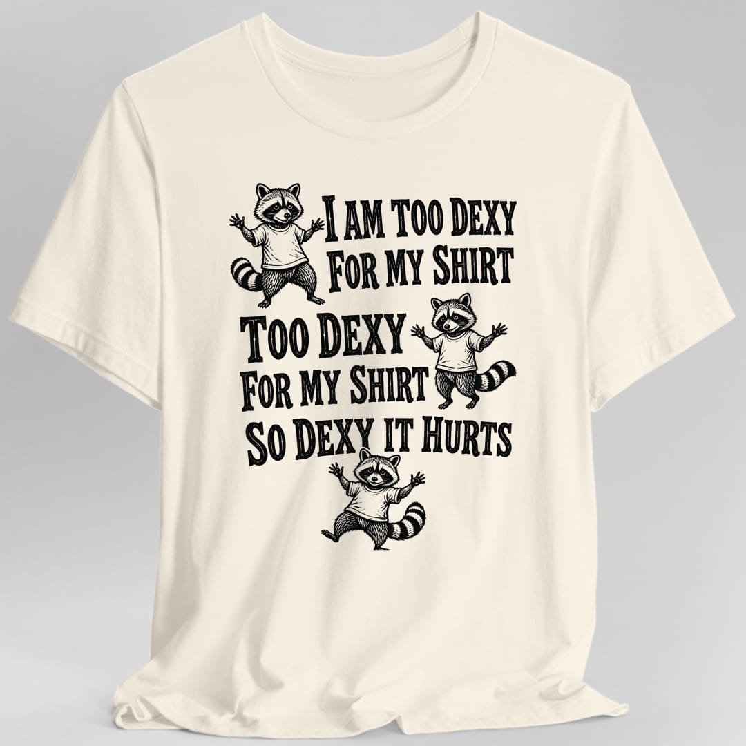 Too Dexy For My Shirt Raccoon T-Shirt