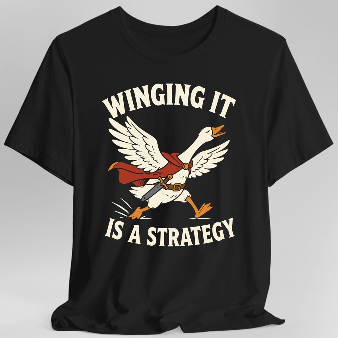 Winging It Is a Strategy T-Shirt