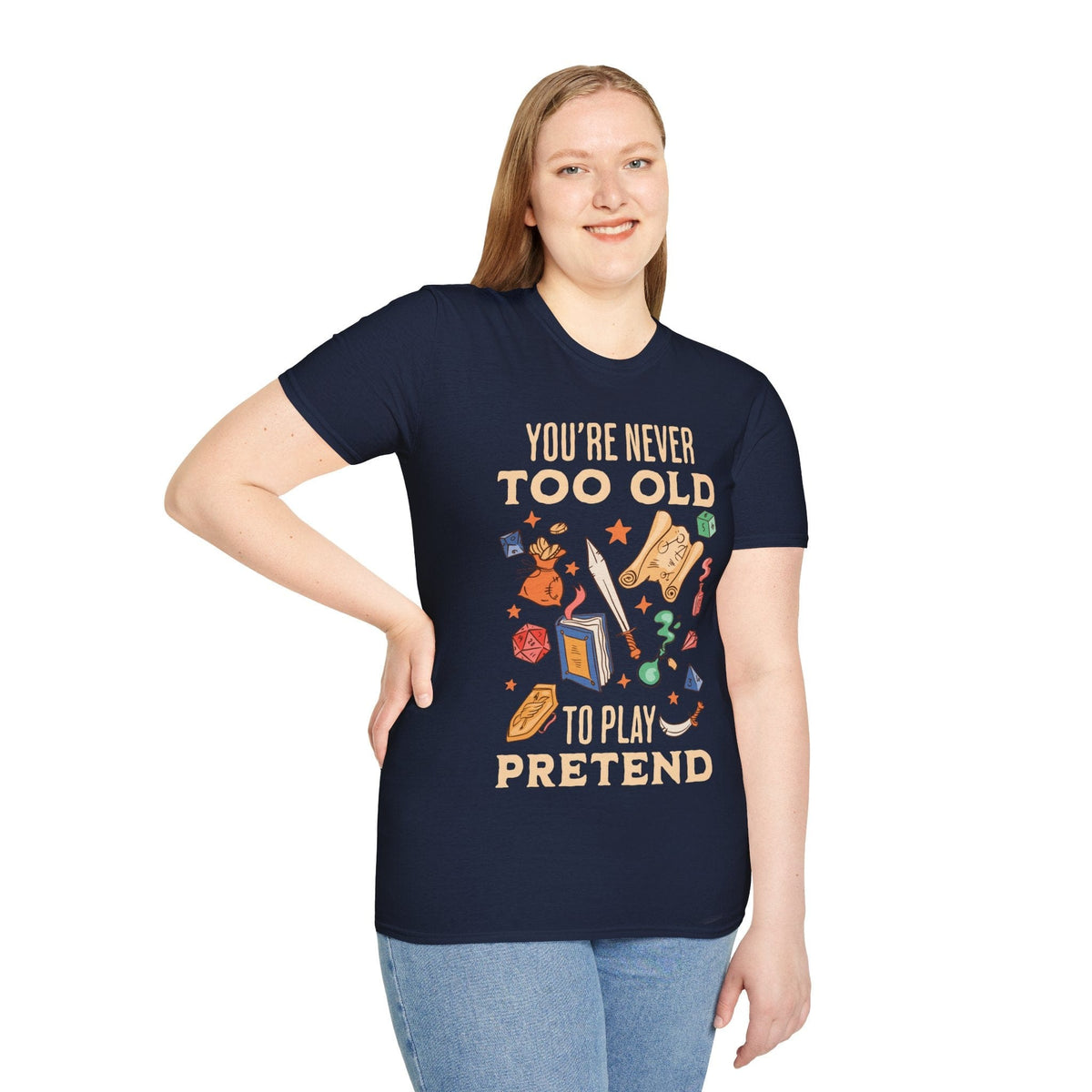 You’re Never Too Old to Play Pretend – D&D T-Shirt